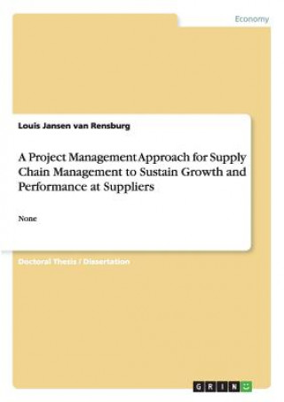 Project Management Approach for Supply Chain Management to Sustain Growth and Performance at Suppliers