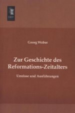 Zur Geschichte des Reformations-Zeitalters