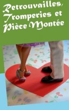 Retrouvailles, Tromperies et Piece Montee