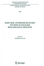 John Dee: Interdisciplinary Studies in English Renaissance Thought