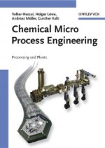 Chemical Micro Process Engineering - Processing and Plants