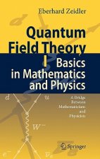 Quantum Field Theory I: Basics in Mathematics and Physics