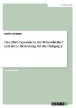 Libet-Experiment, Die Willensfreiheit Und Deren Bedeutung F r Die P dagogik
