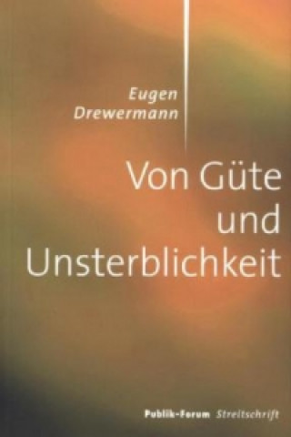 Von Güte und Unsterblichkeit