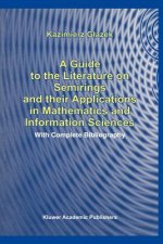 A Guide to the Literature on Semirings and their Applications in Mathematics and Information Sciences