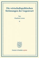 Die wirtschaftspolitischen Strömungen der Gegenwart.