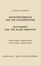 Dictionary for the Glass Industry / Fachworterbuch fur die Glasindustrie