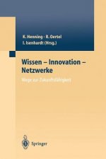 Wissen -- Innovation -- Netzwerke Wege Zur Zukunftsfahigkeit