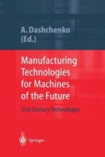 Manufacturing Technologies for Machines of the Future