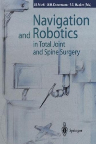 Navigation and Robotics in Total Joint and Spine Surgery