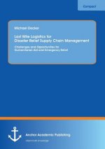 Last Mile Logistics for Disaster Relief Supply Chain Management