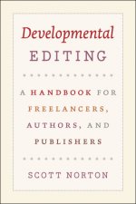 Developmental Editing - A Handbook for Freelancers, Authors, and Publishers