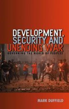 Development, Security and Unending War - Governing  the World of Peoples