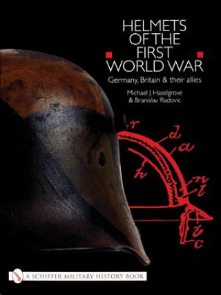 Helmets of the First World War: Germany, Britain and their Allies