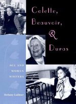 Colette, Beauvoir and Duras