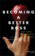Becoming a Better Boss - Why Good Management is So  Difficult