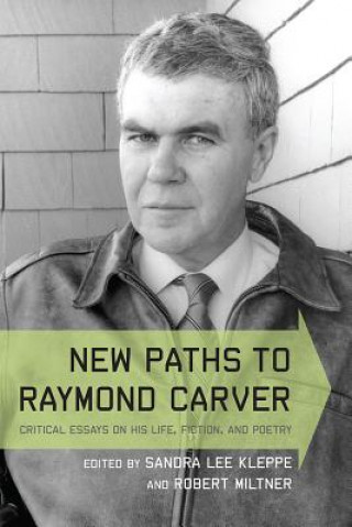 New Paths to Raymond Carver
