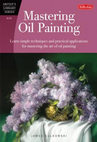 Mastering Oil Painting (Artist's Library)