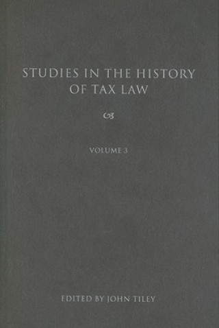 Studies in the History of Tax Law, Volume 3