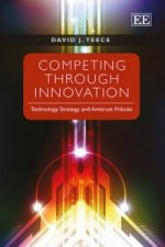 Competing Through Innovation - Technology Strategy and Antitrust Policies