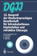 12. Kongre  Der Deutschsprachigen Gesellschaft F r Intraokularlinsen-Implantation Und Refraktive Chirurgie