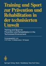 Training Und Sport Zur Pr vention Und Rehabilitation in Der Technisierten Umwelt / Training and Sport for Prevention and Rehabilitation in the Technic