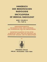 Roentgendiagnostik Der Oberen Speise- Und Atemwege, Der Atemorgane Und Des Mediastinums Teil 4C / Roentgendiagnosis of the Upper Alimentary Tract and
