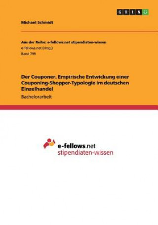 Couponer. Empirische Entwickung einer Couponing-Shopper-Typologie im deutschen Einzelhandel