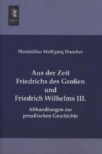 Aus der Zeit Friedrichs des Großen und Friedrich Wilhelms III.