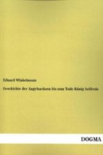 Geschichte der Angelsachsen bis zum Tode König Aelfreds