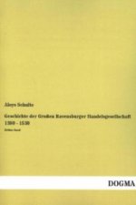 Geschichte der Großen Ravensburger Handelsgesellschaft 1380 - 1530
