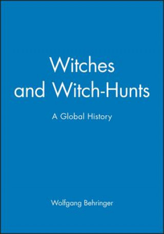 Witches and Witch-Hunts - A Global History