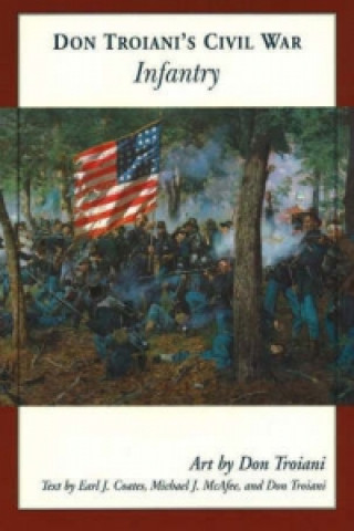 Don Troiani's Civil War Infantry