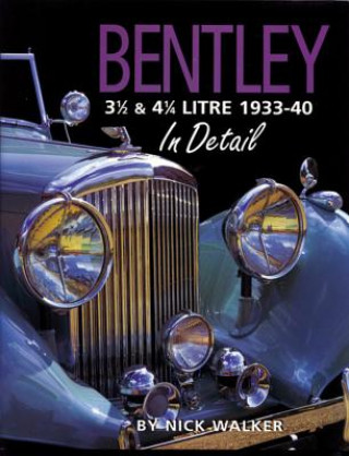 Bentley 3-1/2 and 4-1/4 Litre in Detail 1933-40 (Nick Walker)(Kemény kötésű)