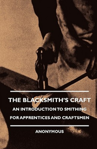 Blacksmith's Craft - An Introduction To Smithing For Apprent