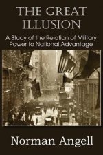 Great Illusion A Study of the Relation of Military Power to National Advantage