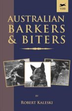 Australian Barkers and Biters (A Vintage Dog Books Breed Classic - Australian Cattle Dog)