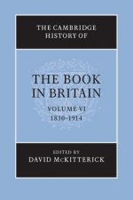 Cambridge History of the Book in Britain: Volume 6, 1830-1914