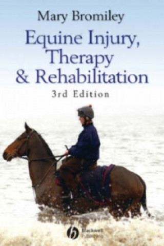 Equine Injury, Therapy and Rehabilitation 3e (Mary W. Bromiley)(Miękka)