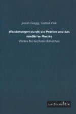 Wanderungen durch die Prärien und das nördliche Mexiko. Bd.4-6
