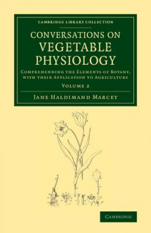 Conversations on Vegetable Physiology: Volume 2