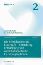 Die Schuldenkrise im Euroraum - Entstehung, Entwicklung und wirtschaftspolitische Handlungsoptionen.