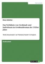 Verhaltnis von Grossstadt und Individuum im Grossstadtroman der 1920er Jahre