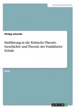 Einfuhrung in die Kritische Theorie. Geschichte und Theorie der Frankfurter Schule