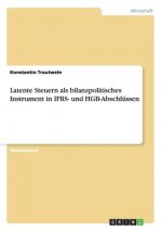 Latente Steuern als bilanzpolitisches Instrument in IFRS- und HGB-Abschlussen