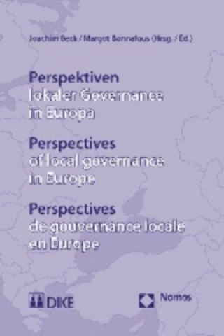 Perspektiven lokaler Governance in Europa. Perspectives of local governance in Europe. Perspectives de gouvernangelocale en Europe