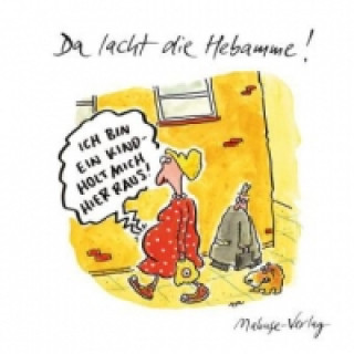 Da lacht die Hebamme!