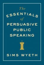 Essentials of Persuasive Public Speaking