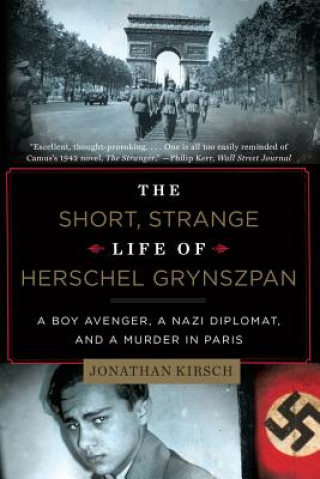 Short, Strange Life of Herschel Grynszpan (Jonathan Kirsch)(Brožovaná)