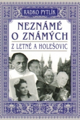 Neznámé o známých z Letné a Holešovic